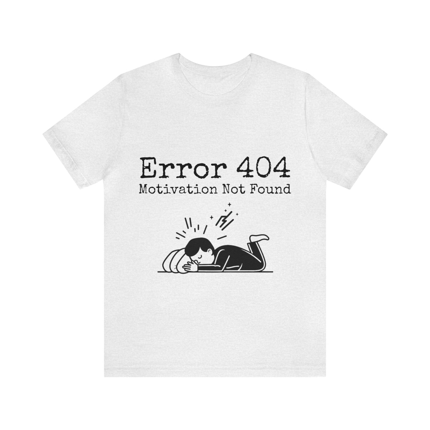 Error 404 Motivation Not Found | Unisex Jersey Short Sleeve Tee