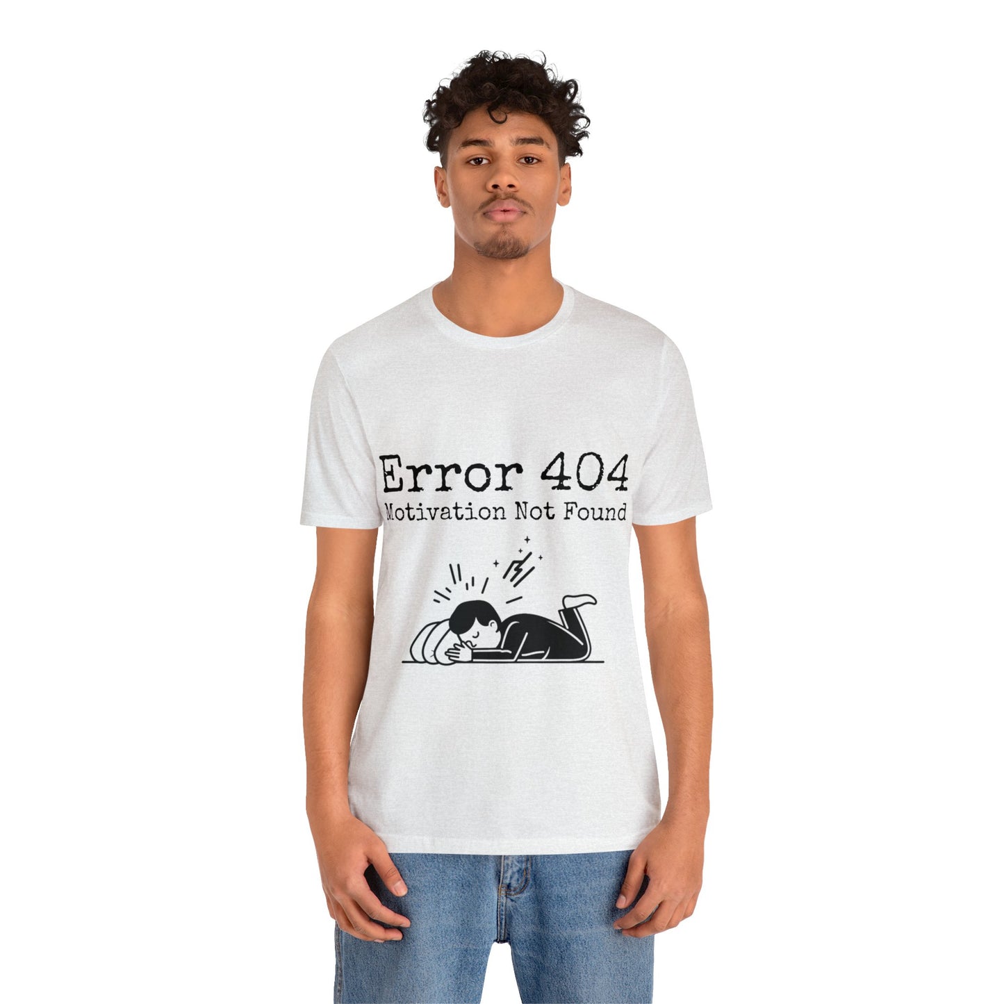 Error 404 Motivation Not Found | Unisex Jersey Short Sleeve Tee