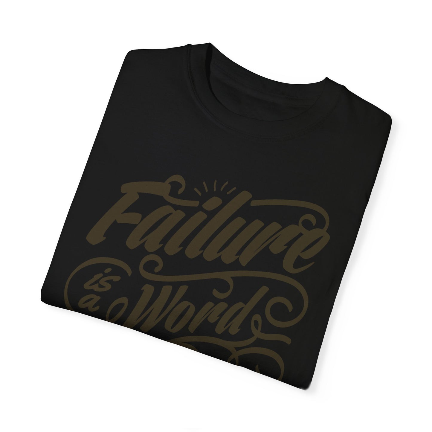 Motivational Quote Tee | 'Failure is a Word Unknown to Me' Inspirational T-Shirt | XCalibre Designs