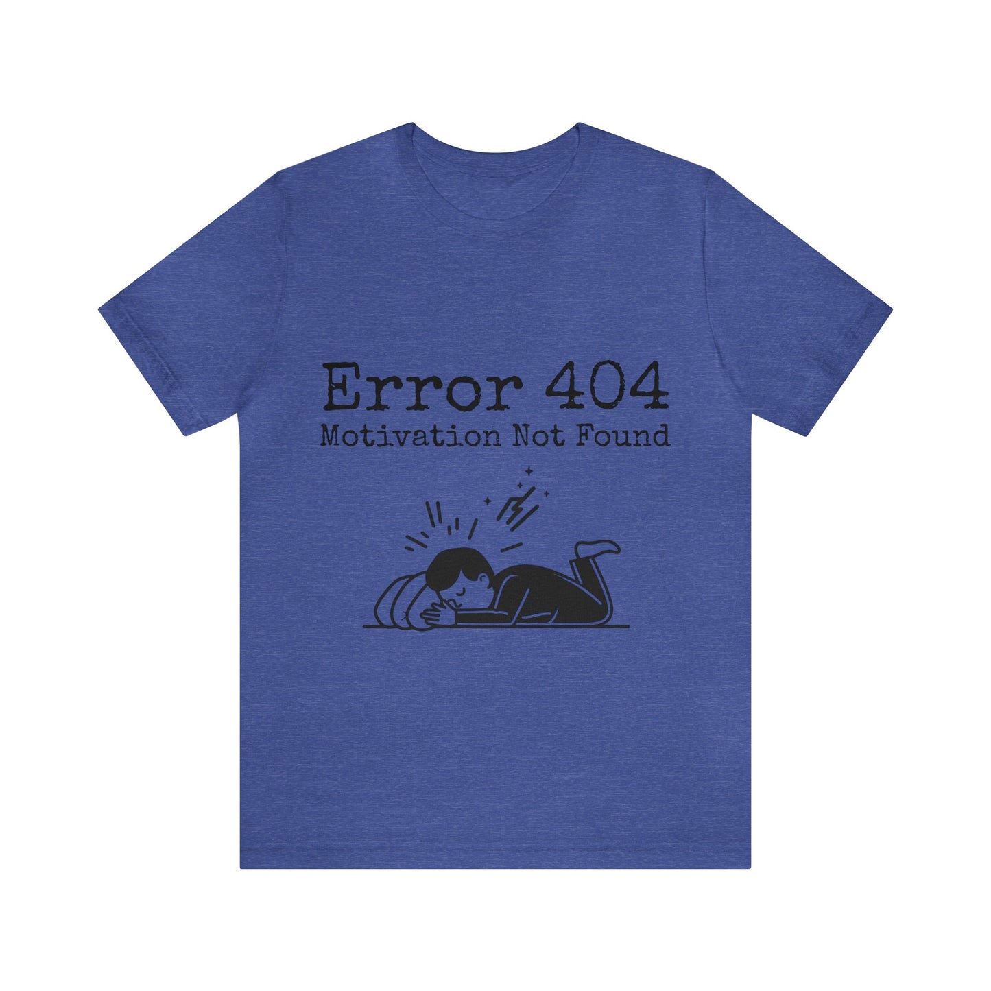 Error 404 Motivation Not Found | Unisex Jersey Short Sleeve Tee