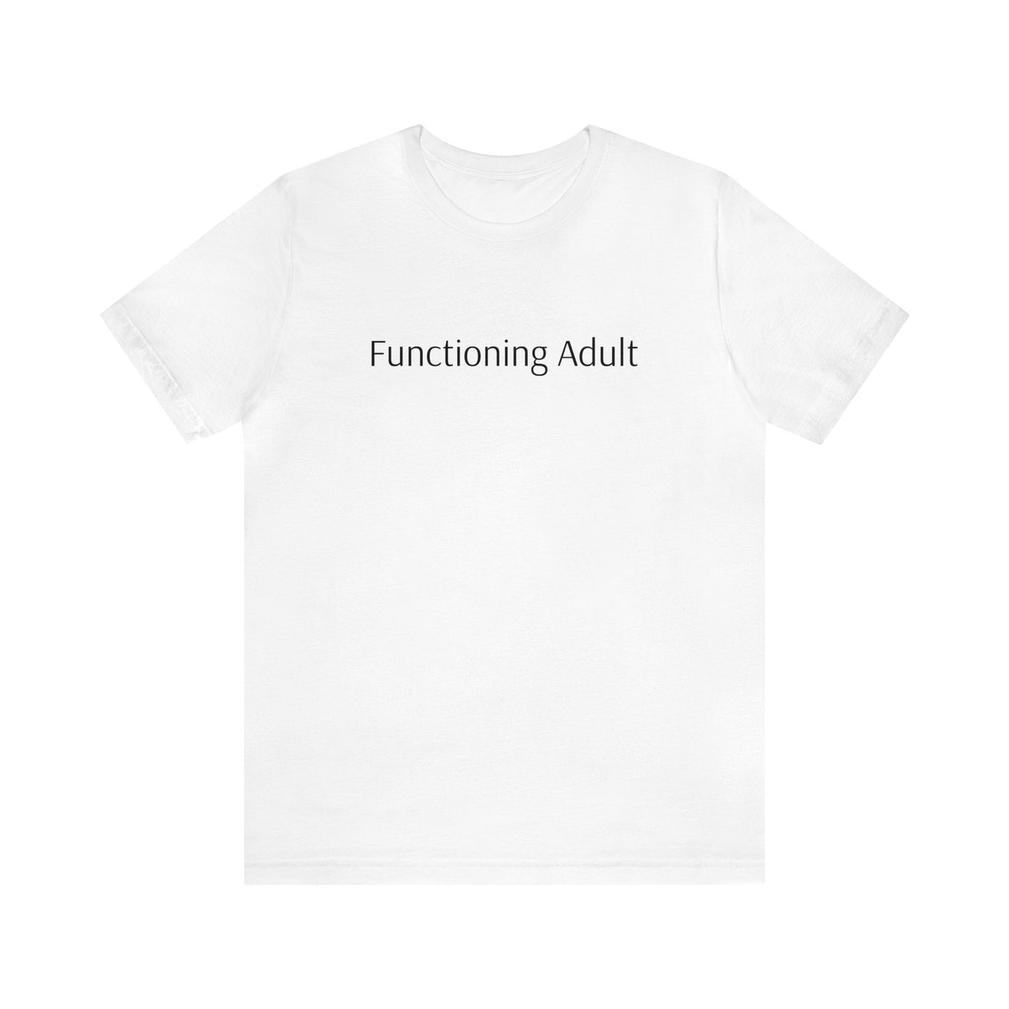 Functioning Adult | Unisex Jersey Short Sleeve Tee