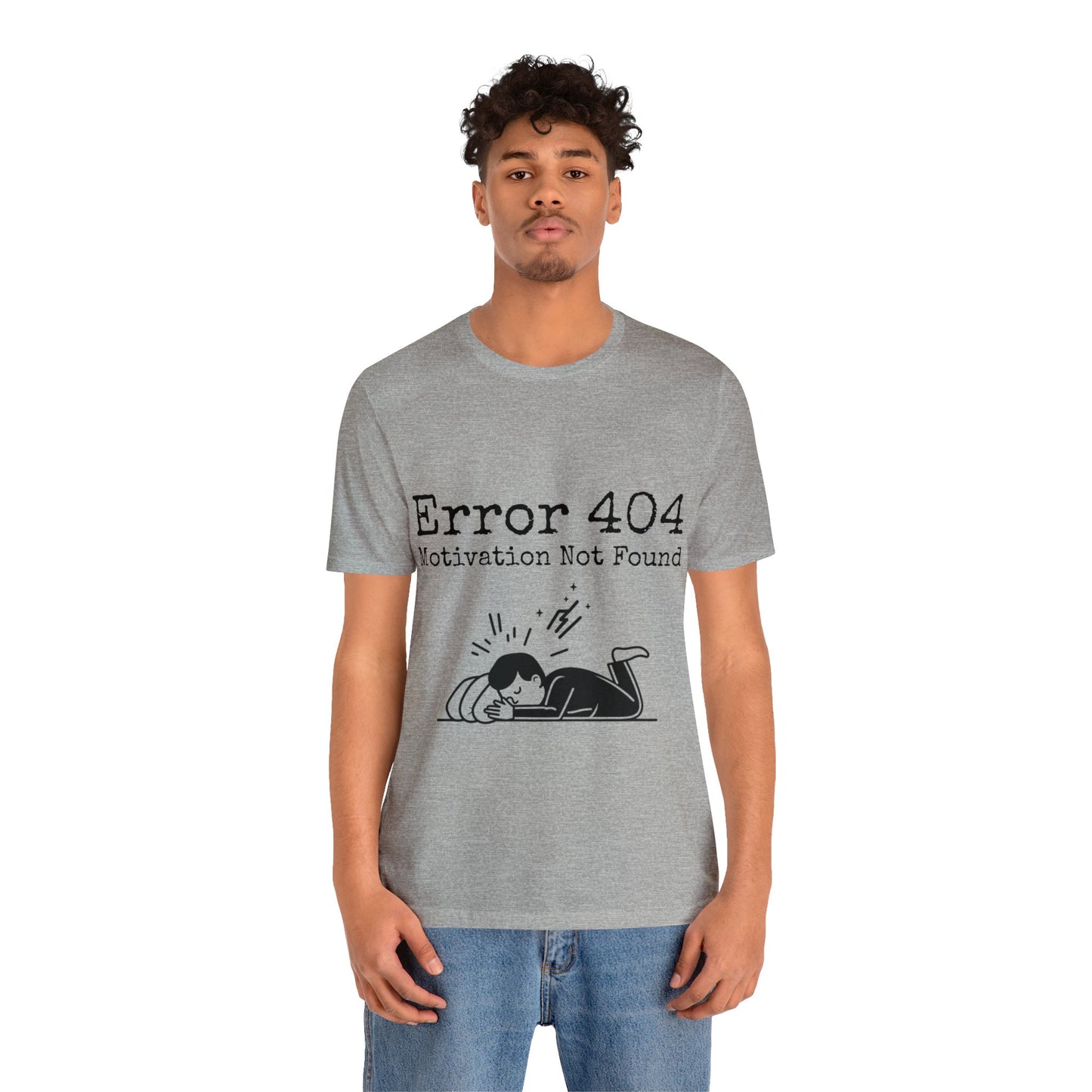 Error 404 Motivation Not Found | Unisex Jersey Short Sleeve Tee