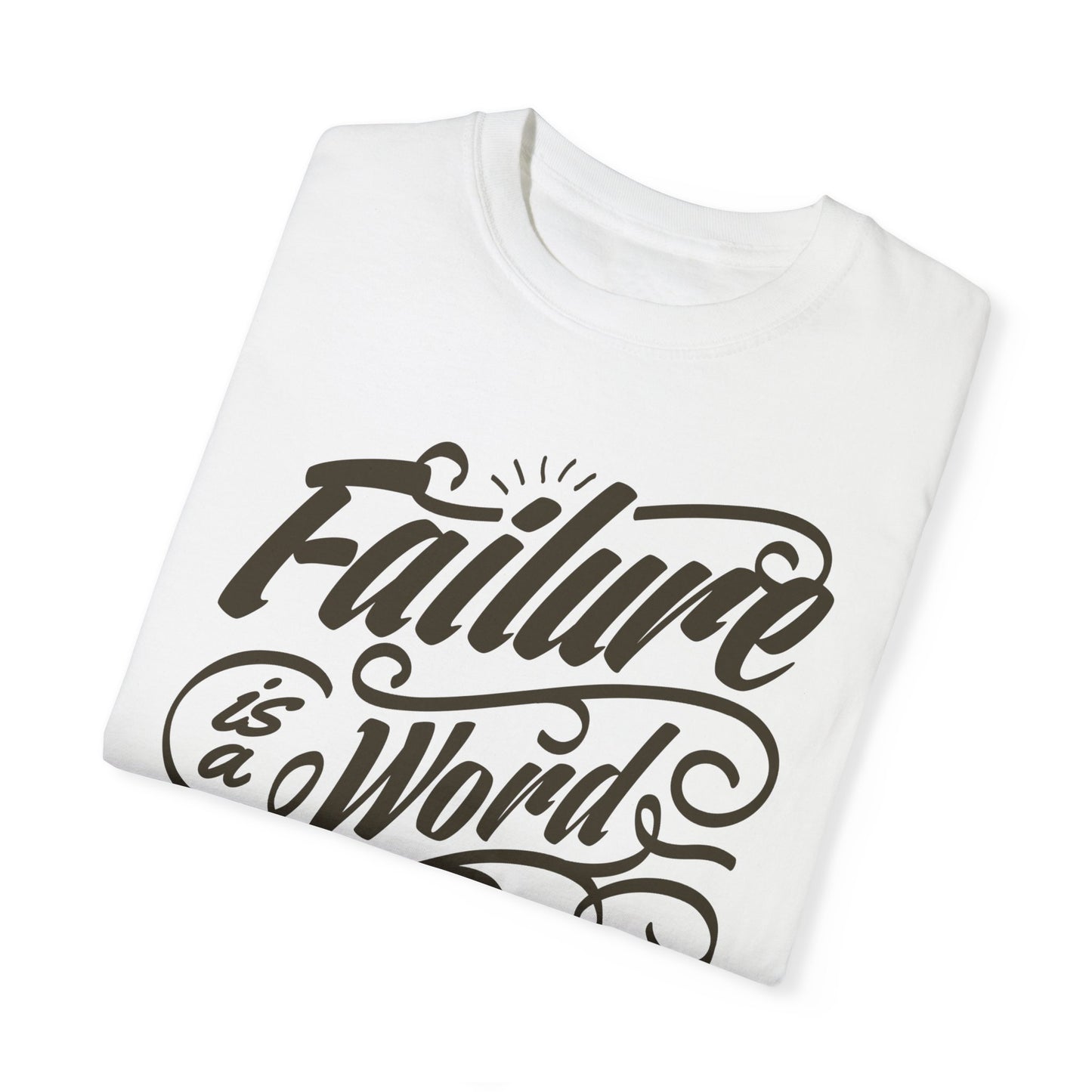 Motivational Quote Tee | 'Failure is a Word Unknown to Me' Inspirational T-Shirt | XCalibre Designs