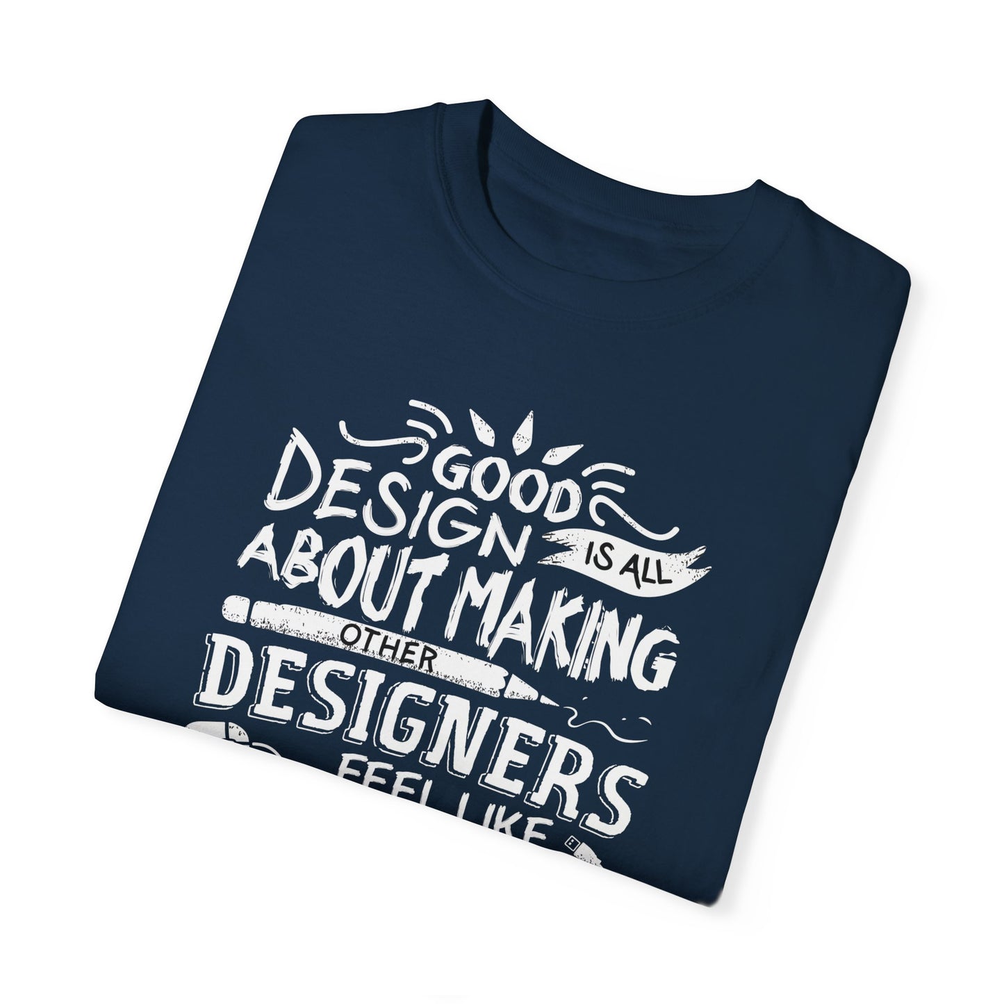 Witty Designer Quote Graphic Tee | Navy Blue Creative T-Shirt | XCalibre Designs