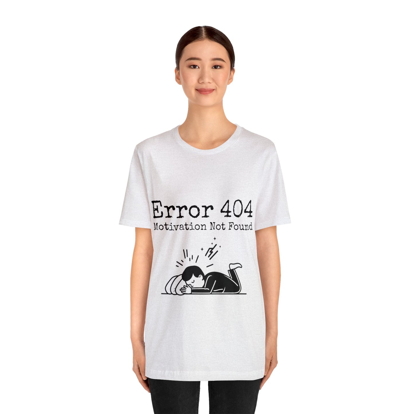 Error 404 Motivation Not Found | Unisex Jersey Short Sleeve Tee