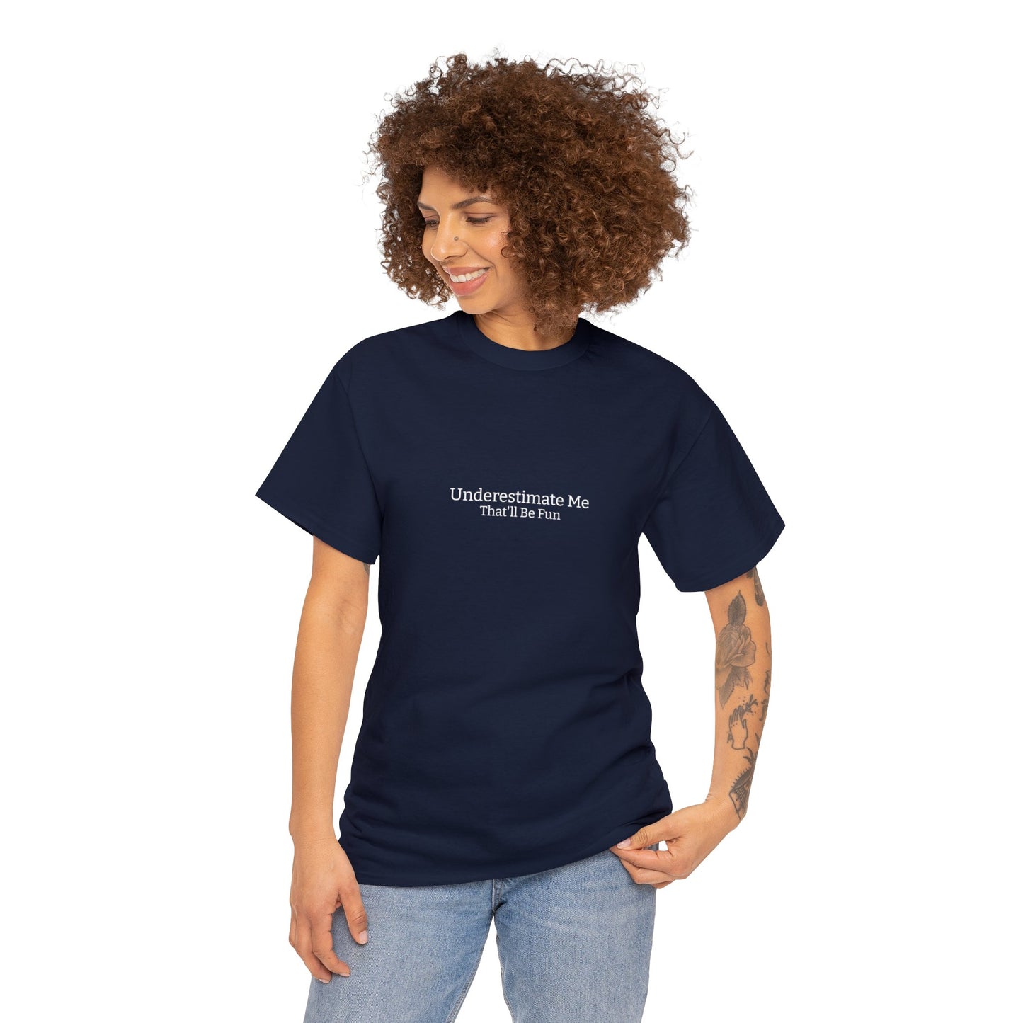 Underestimate Me, That'll be Fun | Unisex Heavy Cotton Tee