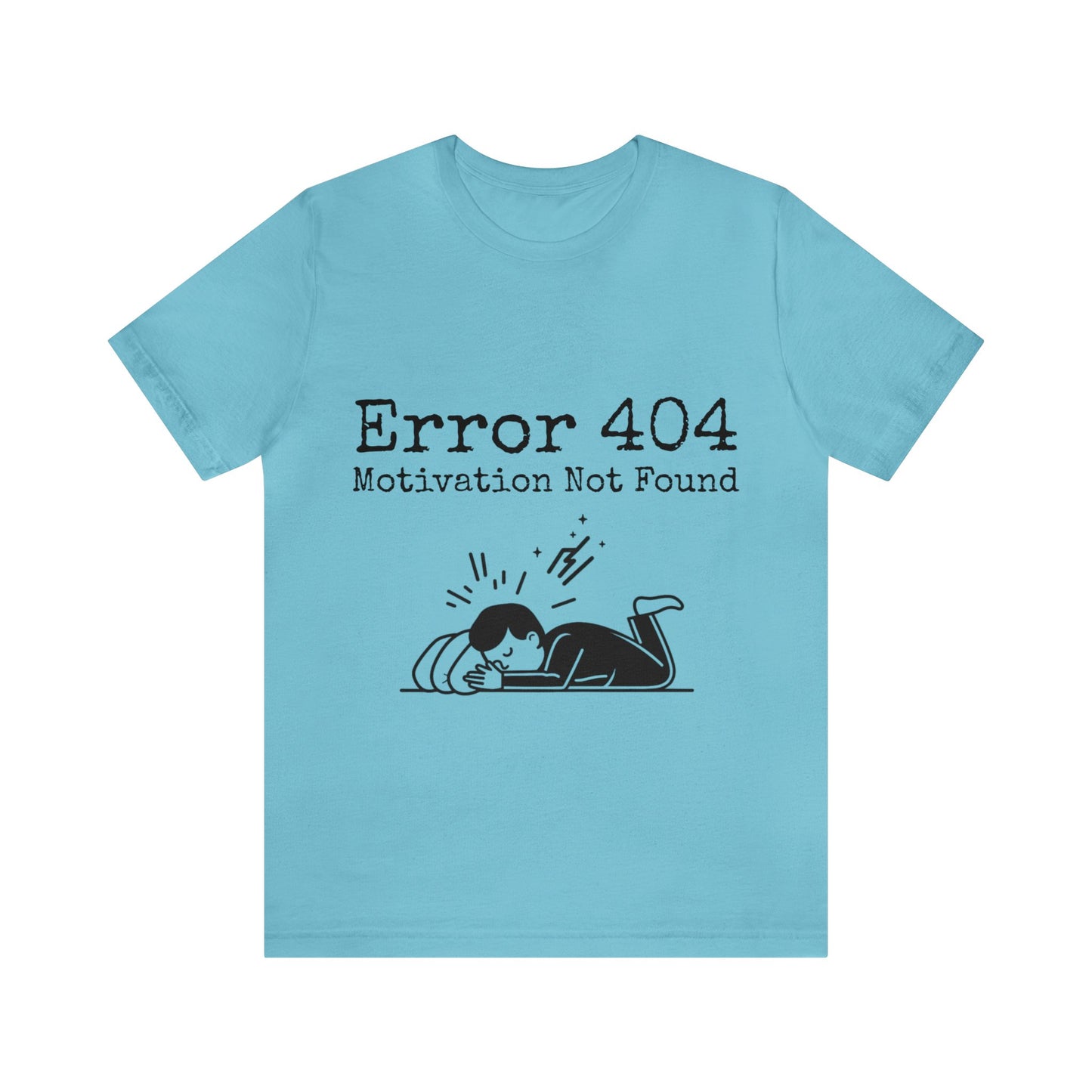 Error 404 Motivation Not Found | Unisex Jersey Short Sleeve Tee