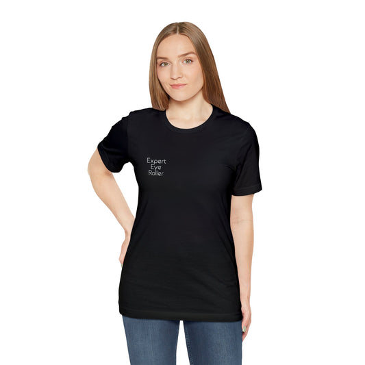 Expert Eye Roller | Unisex Jersey Short Sleeve Tee