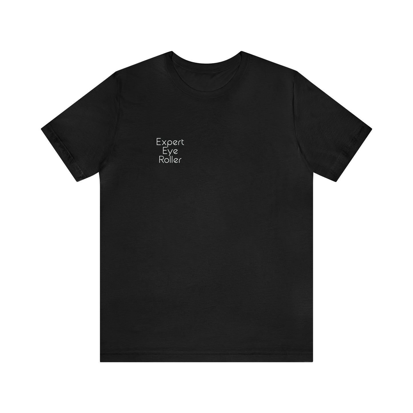 Expert Eye Roller | Unisex Jersey Short Sleeve Tee