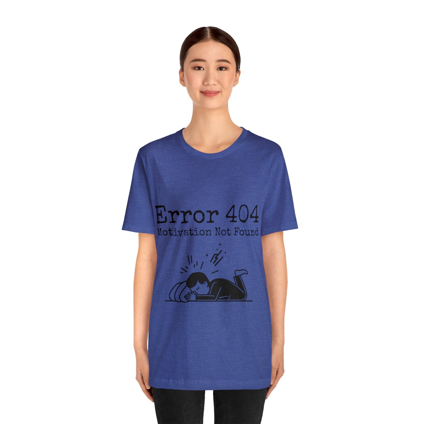 Error 404 Motivation Not Found | Unisex Jersey Short Sleeve Tee